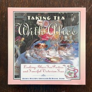 Taking Tea with Alice, Looking-Glass Tea Parties... Victorian Teas, c1997